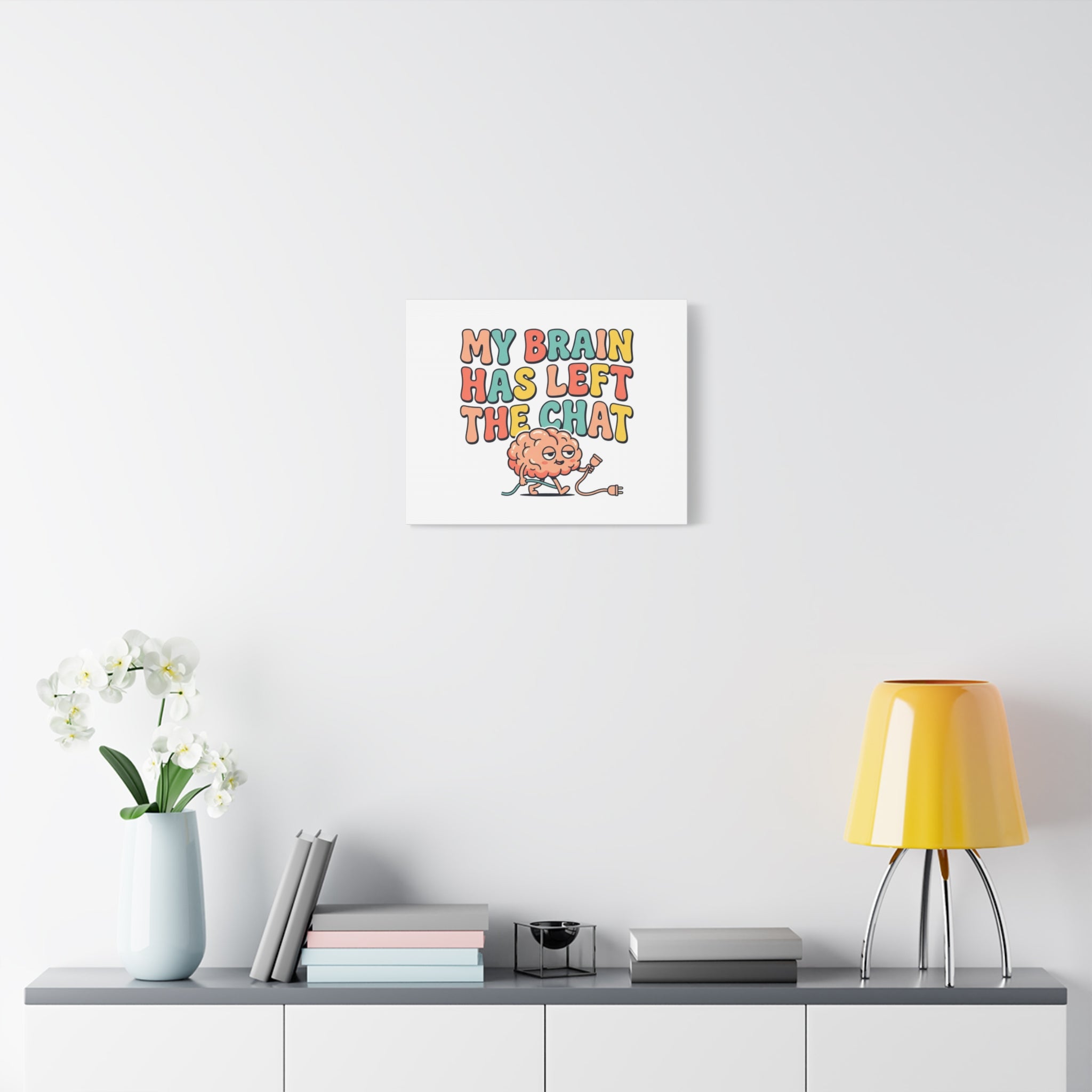 My Brain Has Left The Chat Canvas | mental health humor, wellness sarcasm