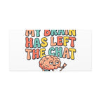 My Brain Has Left The Chat Canvas | mental health humor, wellness sarcasm