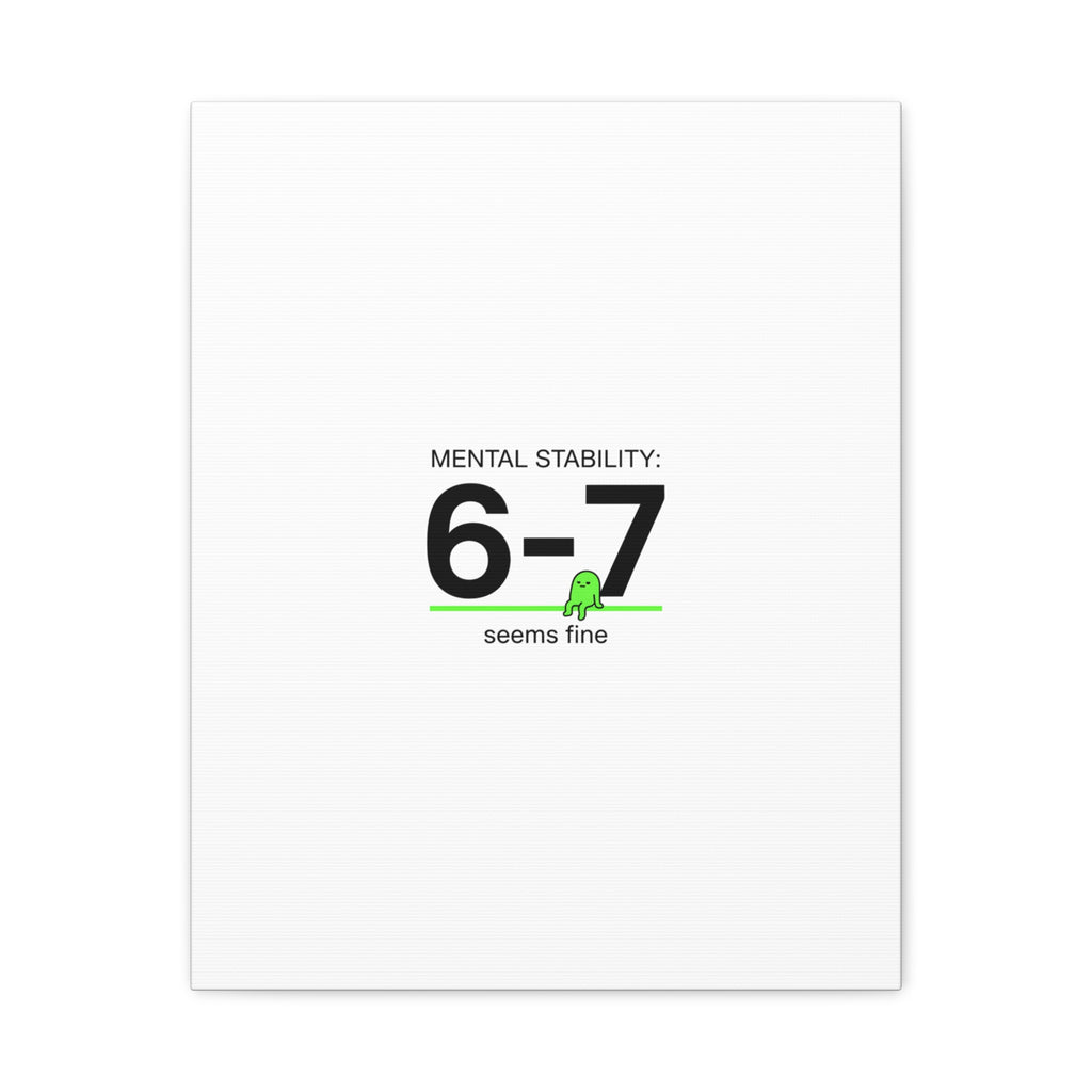 Mental Stability 6-7 Canvas | 67 Meme, Absurdist Humor