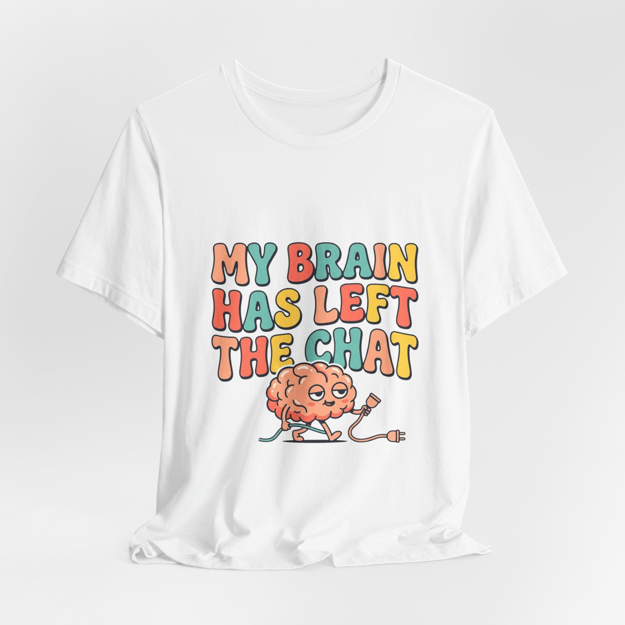 My Brain Has Left The Chat T-Shirt | mental health humor, retro wavy text