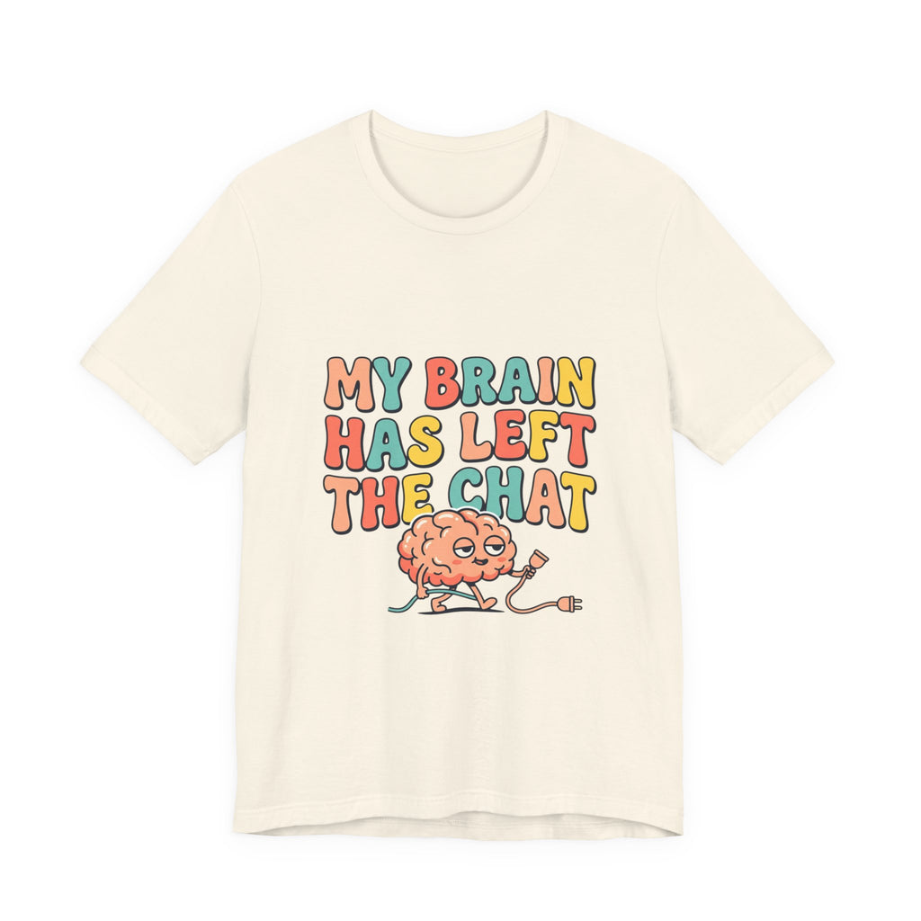 My Brain Has Left The Chat T-Shirt | mental health humor, retro wavy text