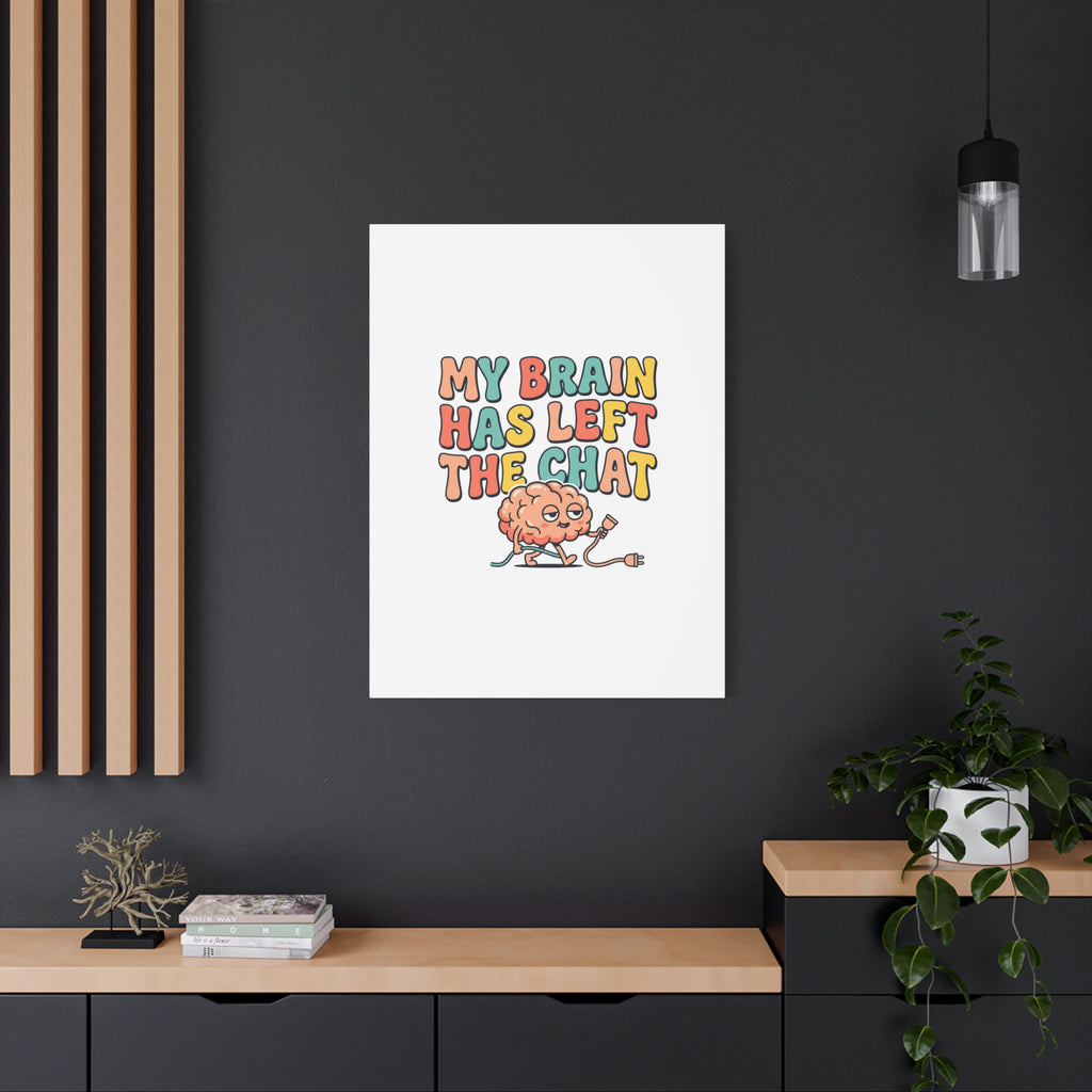 My Brain Has Left The Chat Canvas | mental health humor, wellness sarcasm