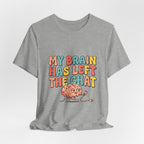 My Brain Has Left The Chat T-Shirt | mental health humor, retro wavy text