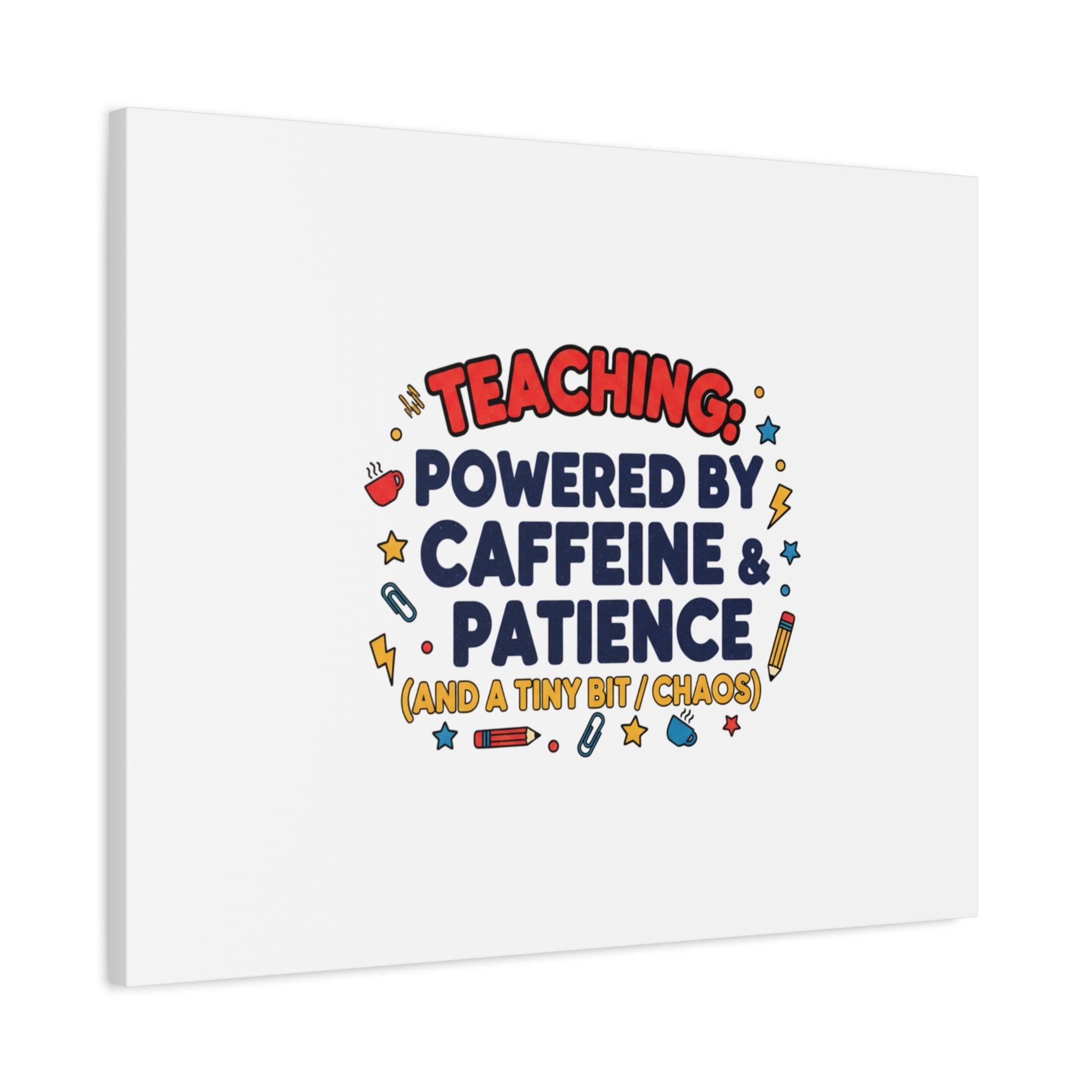 Teaching Powered by Caffeine & Patience Canvas | Teacher Appreciation Gifts