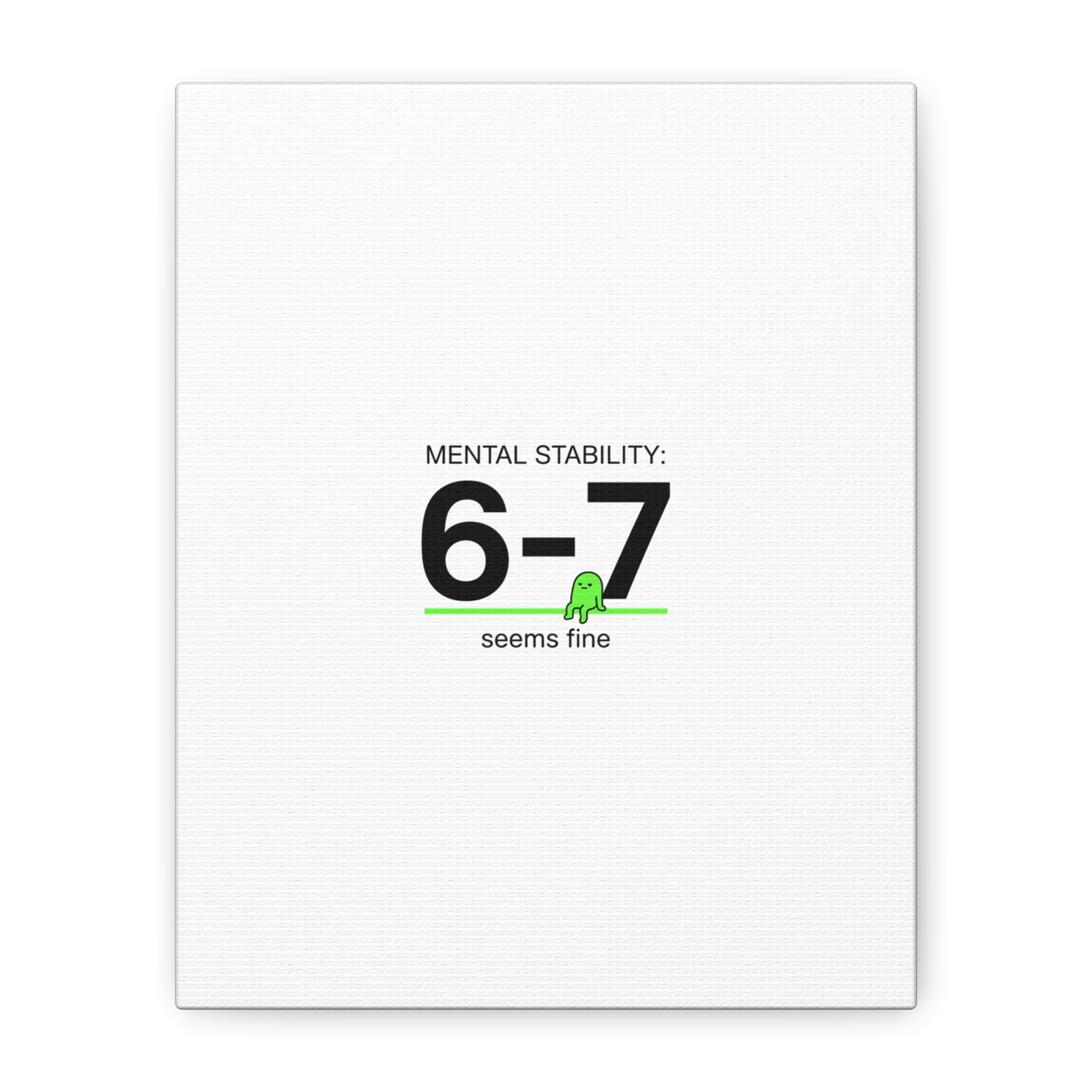 Mental Stability 6-7 Canvas | 67 Meme, Absurdist Humor