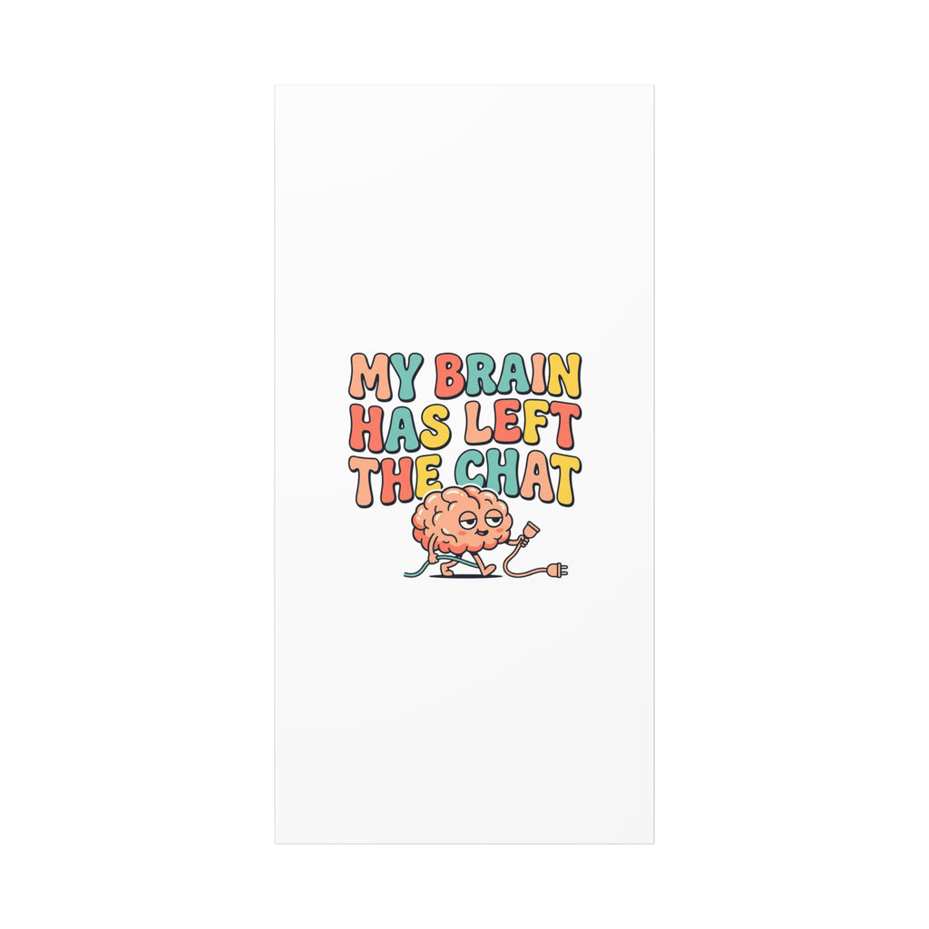 My Brain Has Left The Chat Canvas | mental health humor, wellness sarcasm