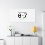 Mental Stability 6-7 Canvas | 67 Meme, Absurdist Humor