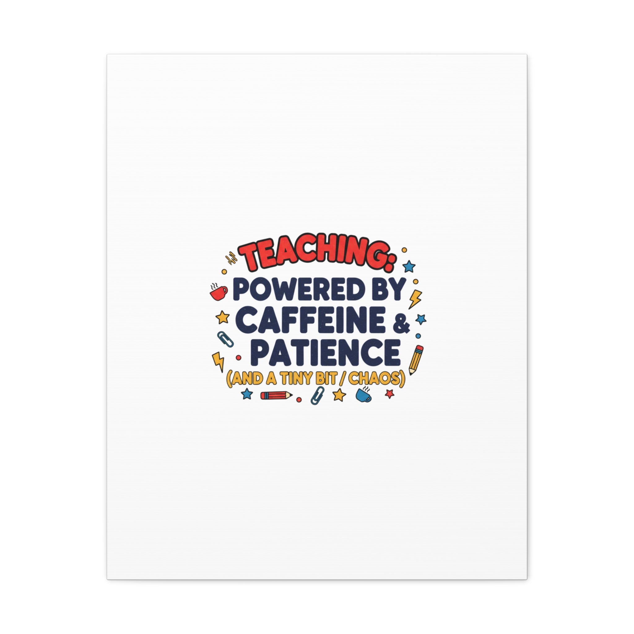 Teaching Powered by Caffeine & Patience Canvas | Teacher Appreciation Gifts