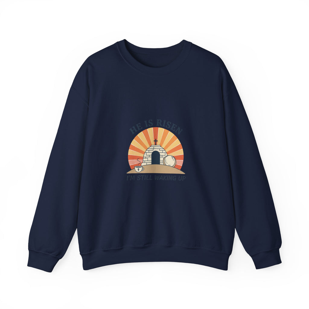 He Is Risen I'm Still Waking Up Sweatshirt | Christian Easter shirt, faith-based humor