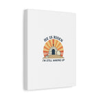 He Is Risen I'm Still Waking Up Canvas | Easter Christian Humor