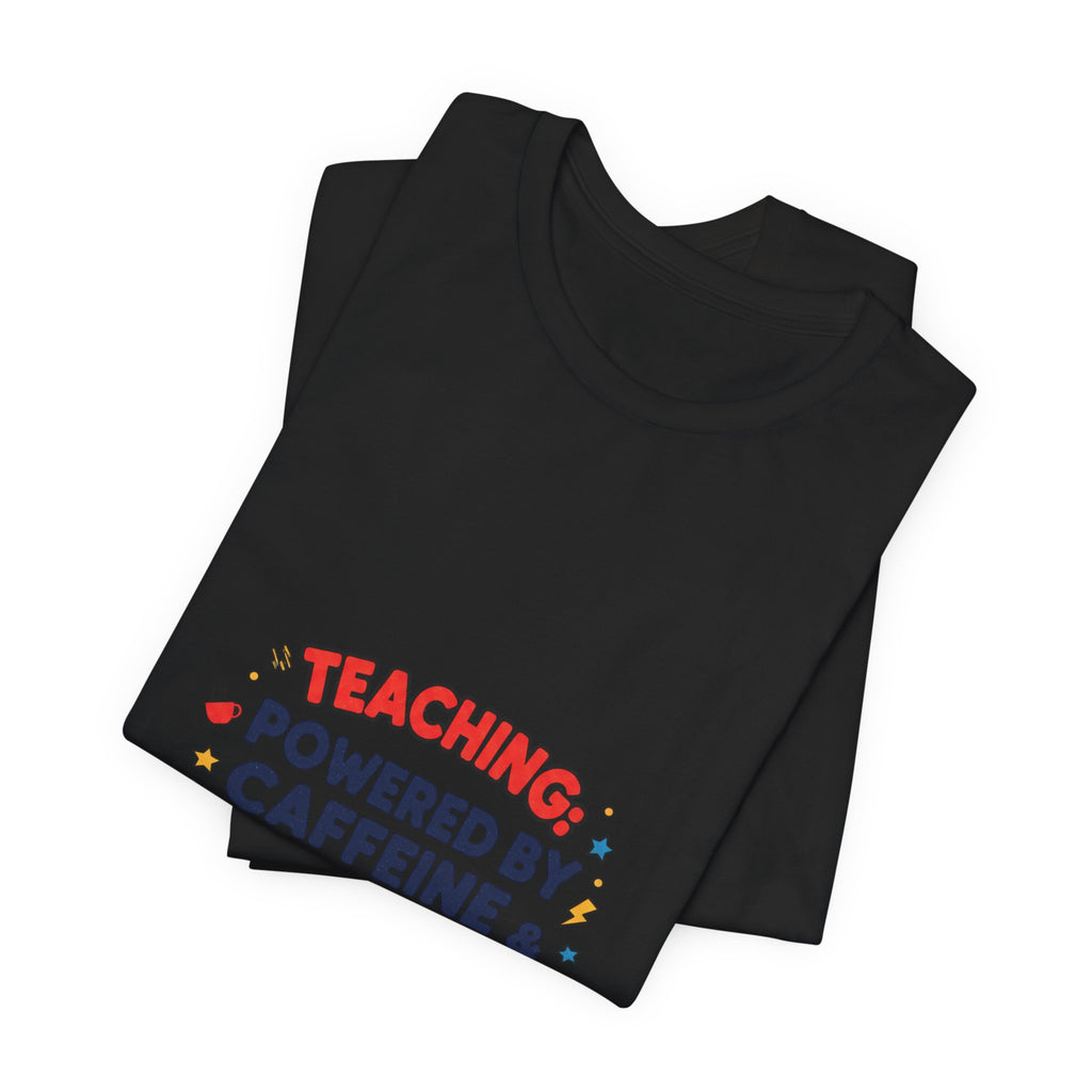 Teaching Powered by Caffeine & Patience Tee | Teacher Appreciation, Teacher Life