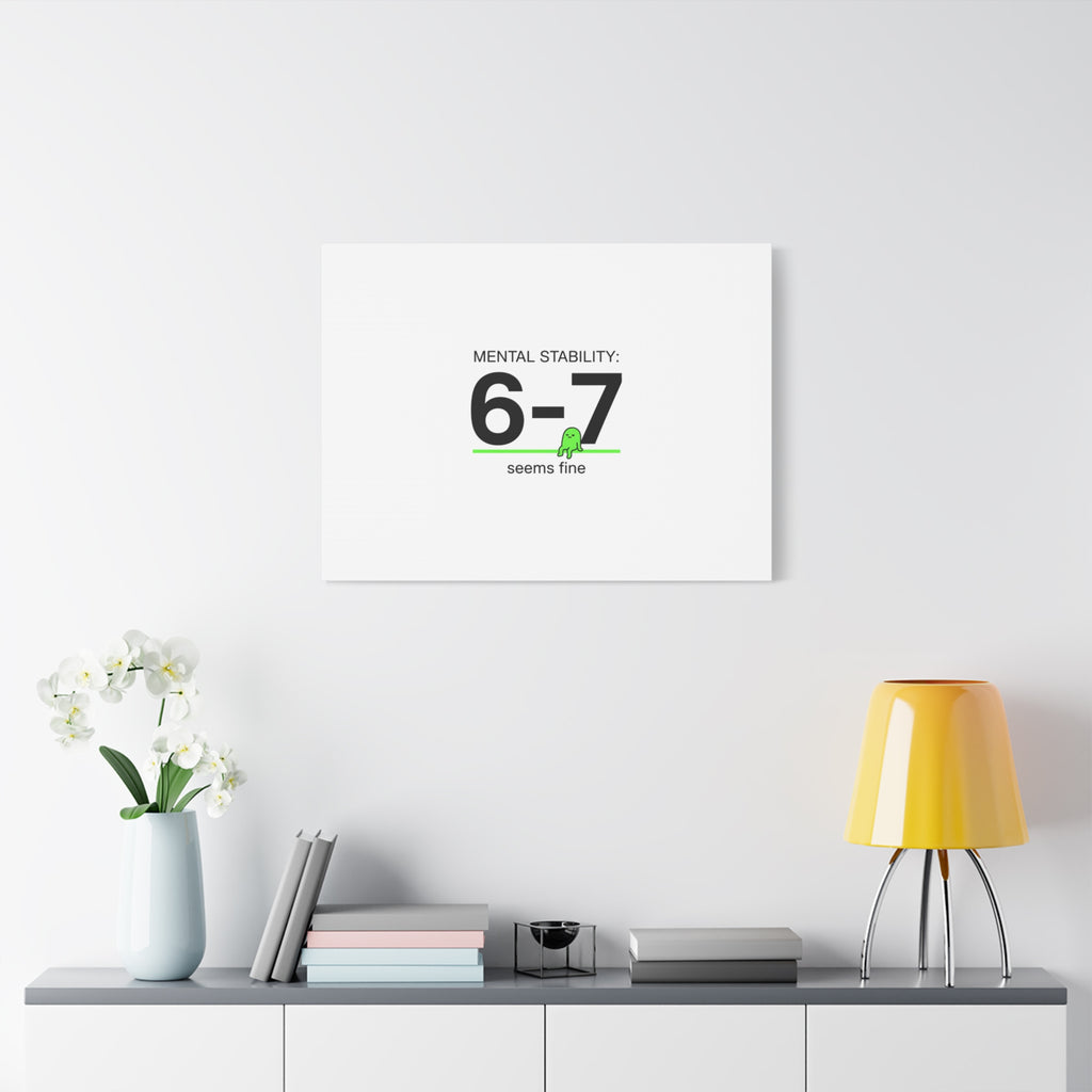 Mental Stability 6-7 Canvas | 67 Meme, Absurdist Humor