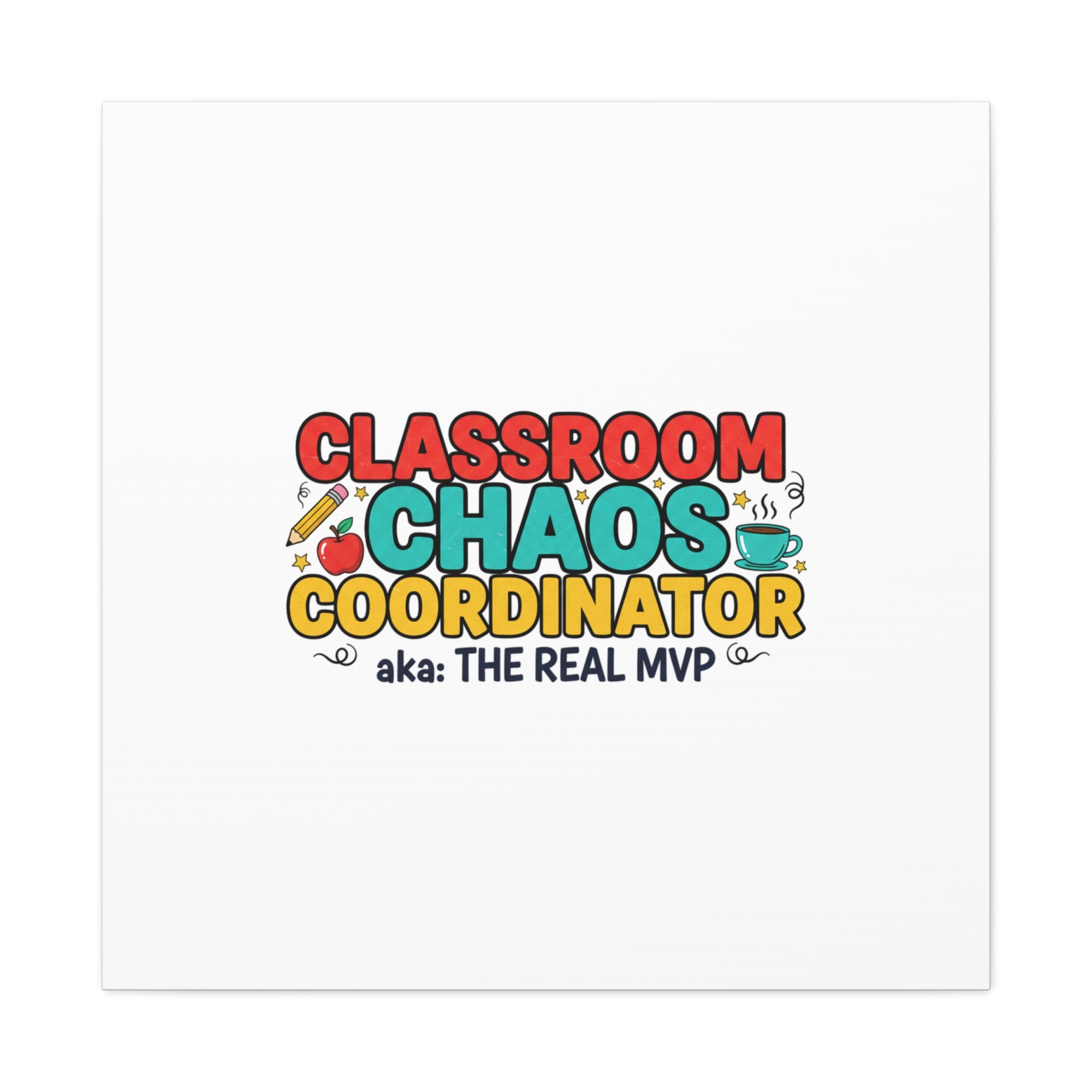 Classroom Chaos Coordinator Canvas | Teacher Appreciation, Teacher Life