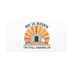 He Is Risen I'm Still Waking Up Canvas | Easter Christian Humor