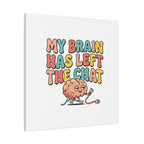 My Brain Has Left The Chat Canvas | mental health humor, wellness sarcasm