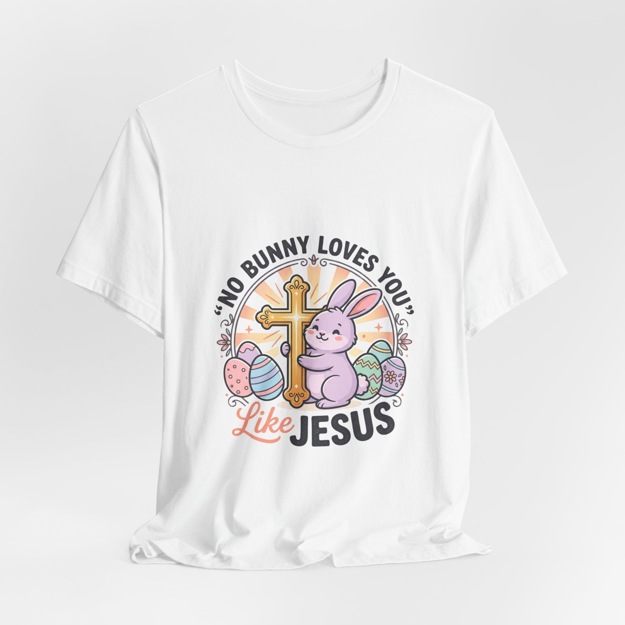 No Bunny Loves You Like Jesus Tee | Easter Christian, Church Humor