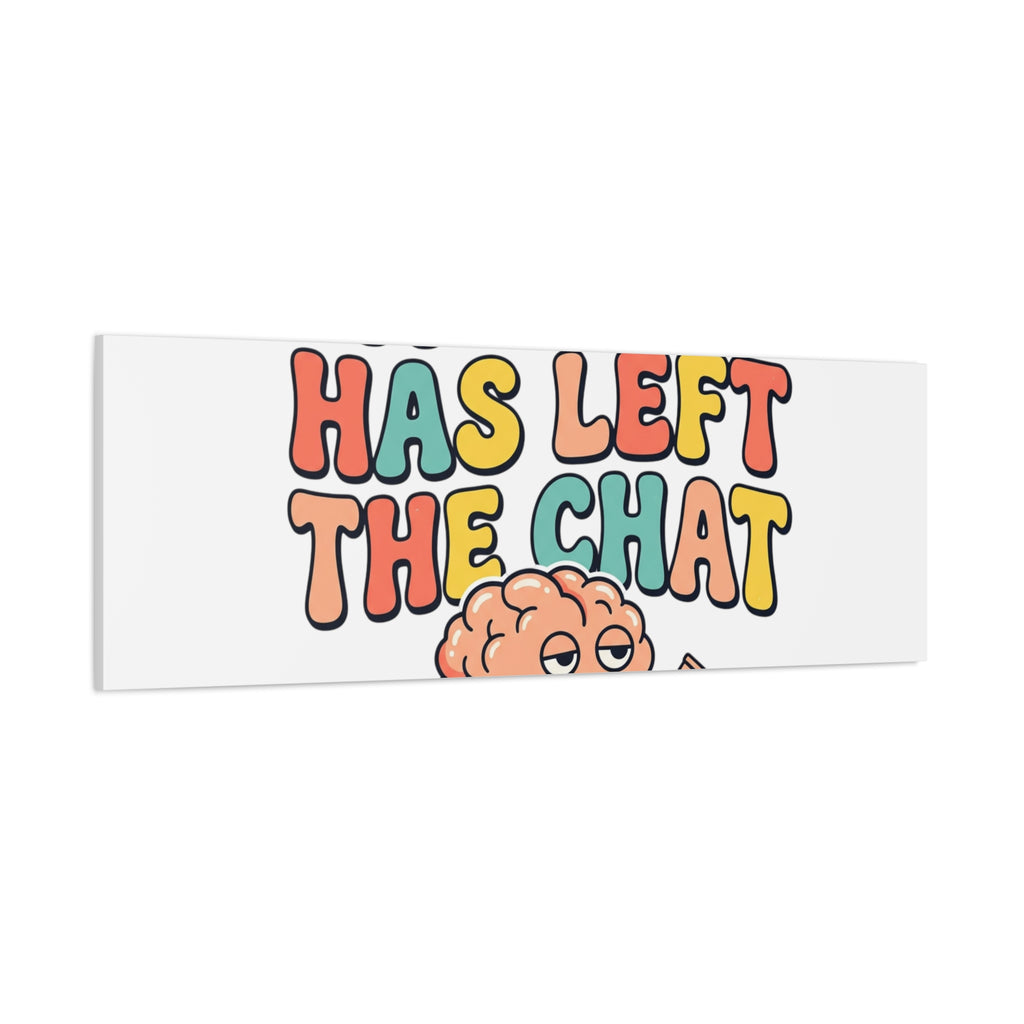 My Brain Has Left The Chat Canvas | mental health humor, wellness sarcasm