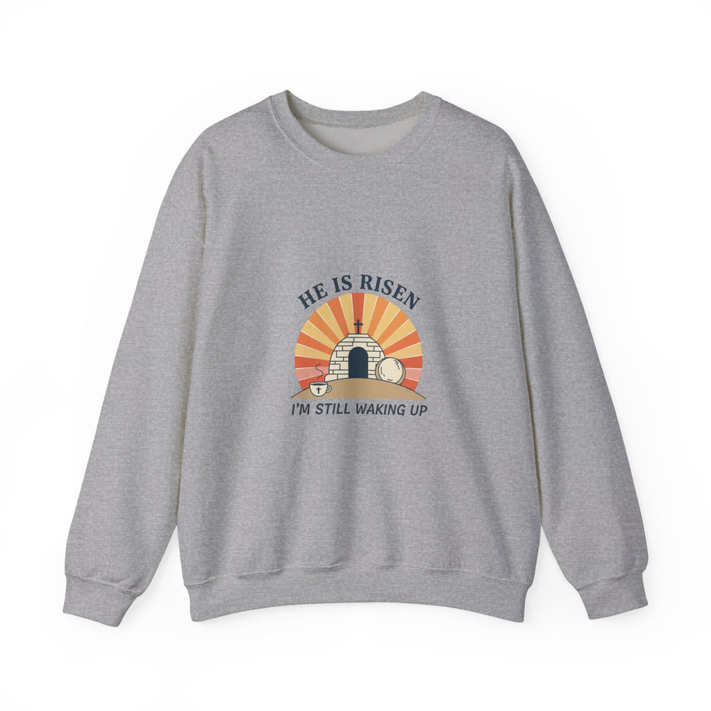 He Is Risen I'm Still Waking Up Sweatshirt | Christian Easter shirt, faith-based humor
