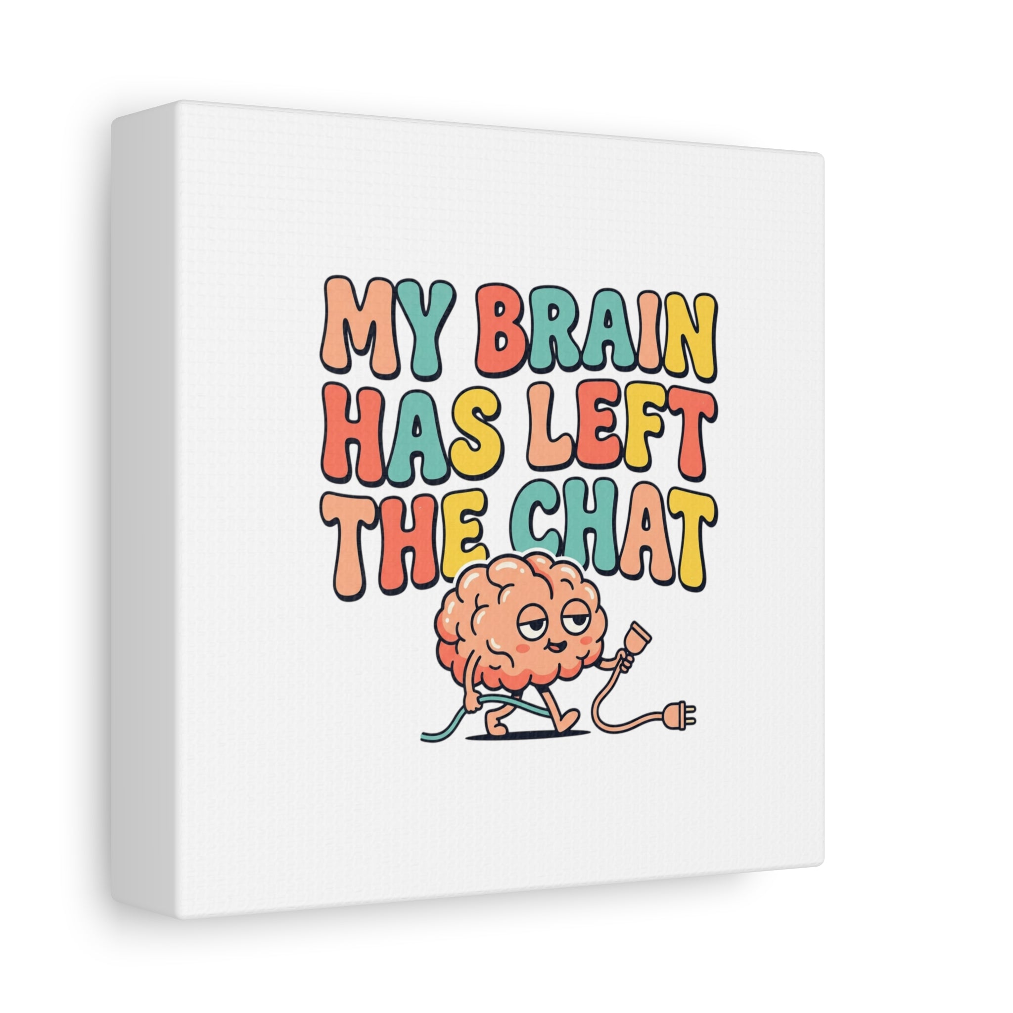 My Brain Has Left The Chat Canvas | mental health humor, wellness sarcasm