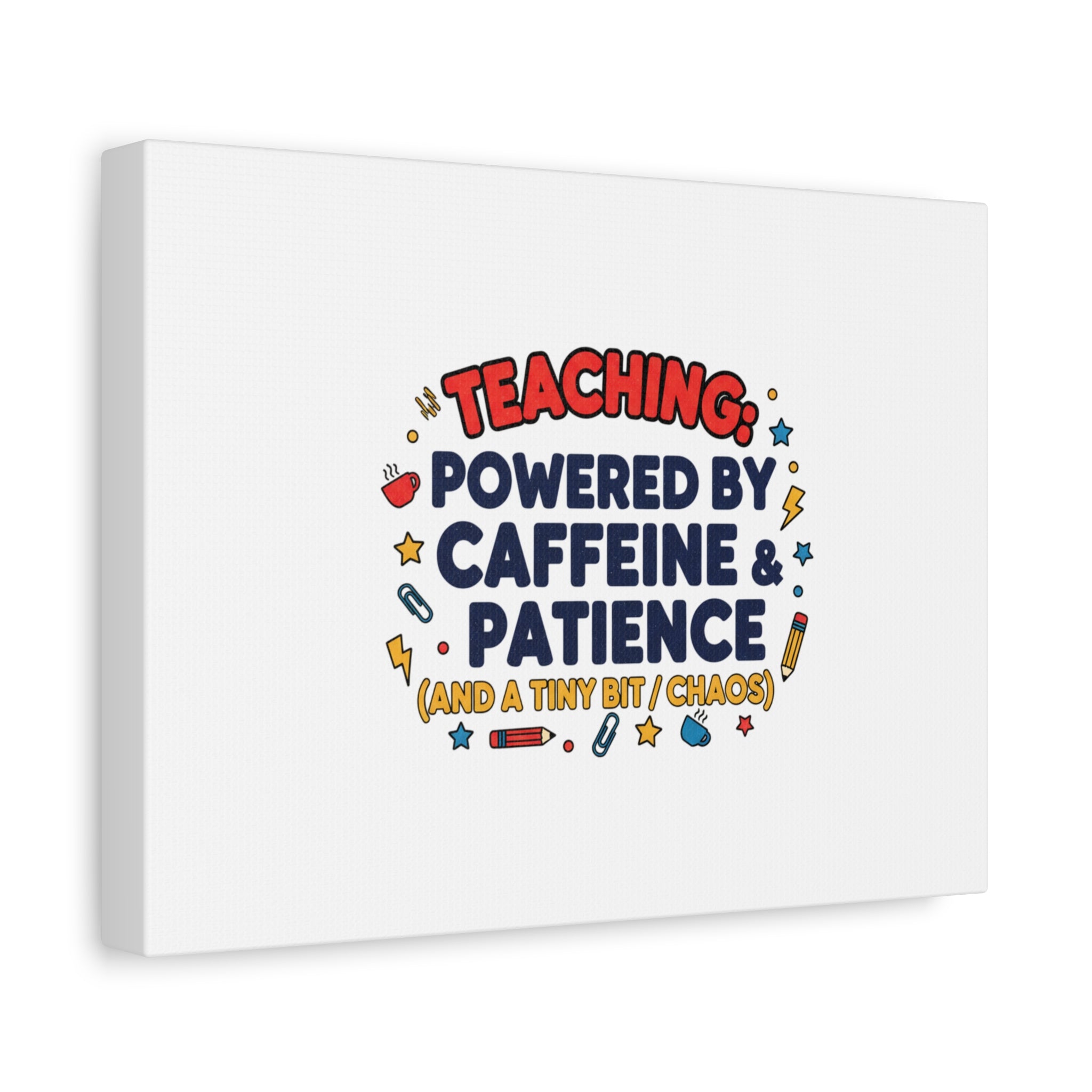 Teaching Powered by Caffeine & Patience Canvas | Teacher Appreciation Gifts