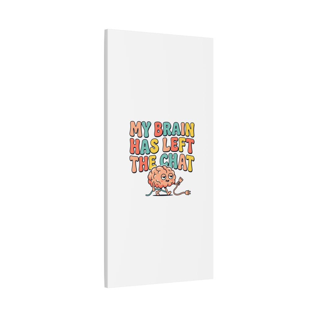 My Brain Has Left The Chat Canvas | mental health humor, wellness sarcasm