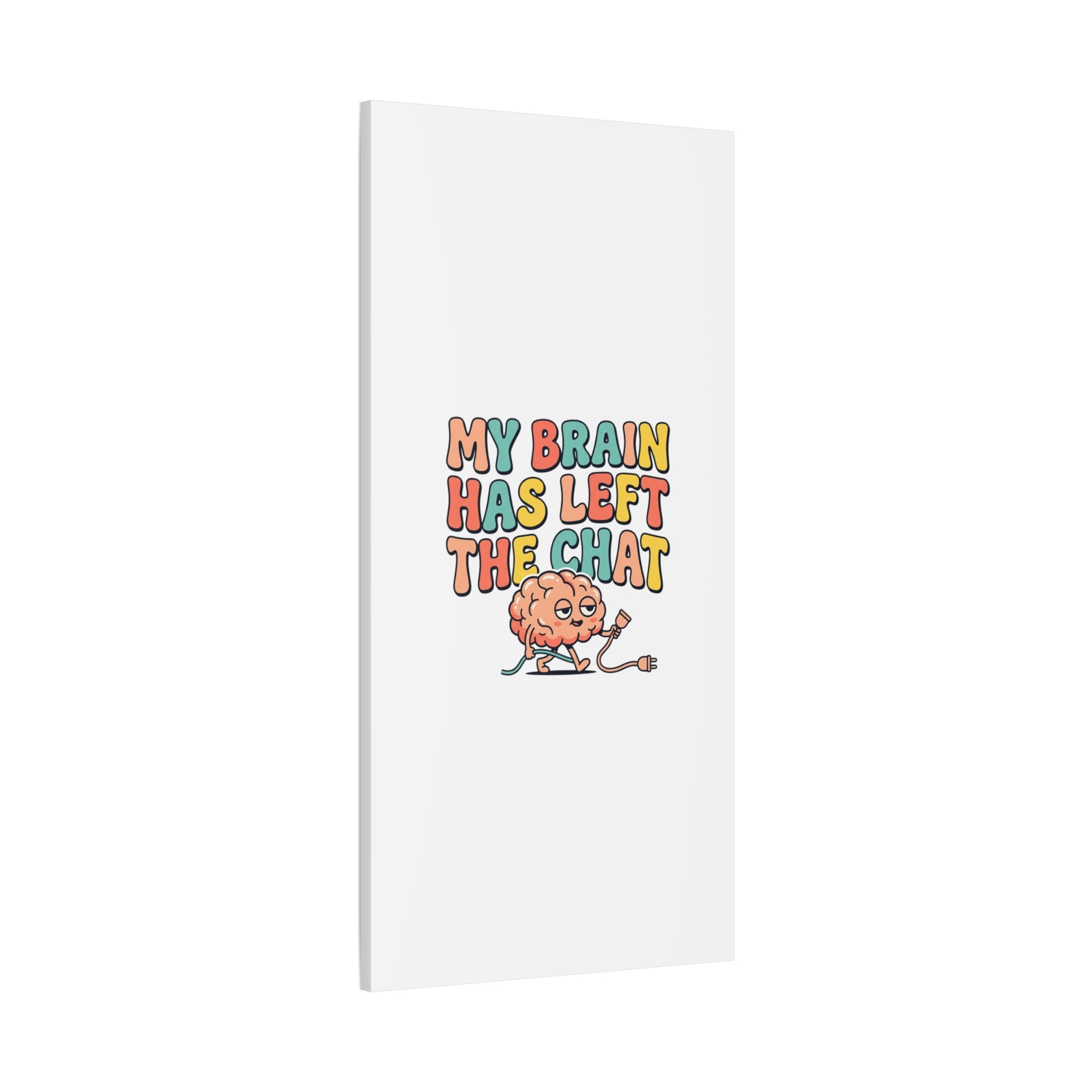 My Brain Has Left The Chat Canvas | mental health humor, wellness sarcasm