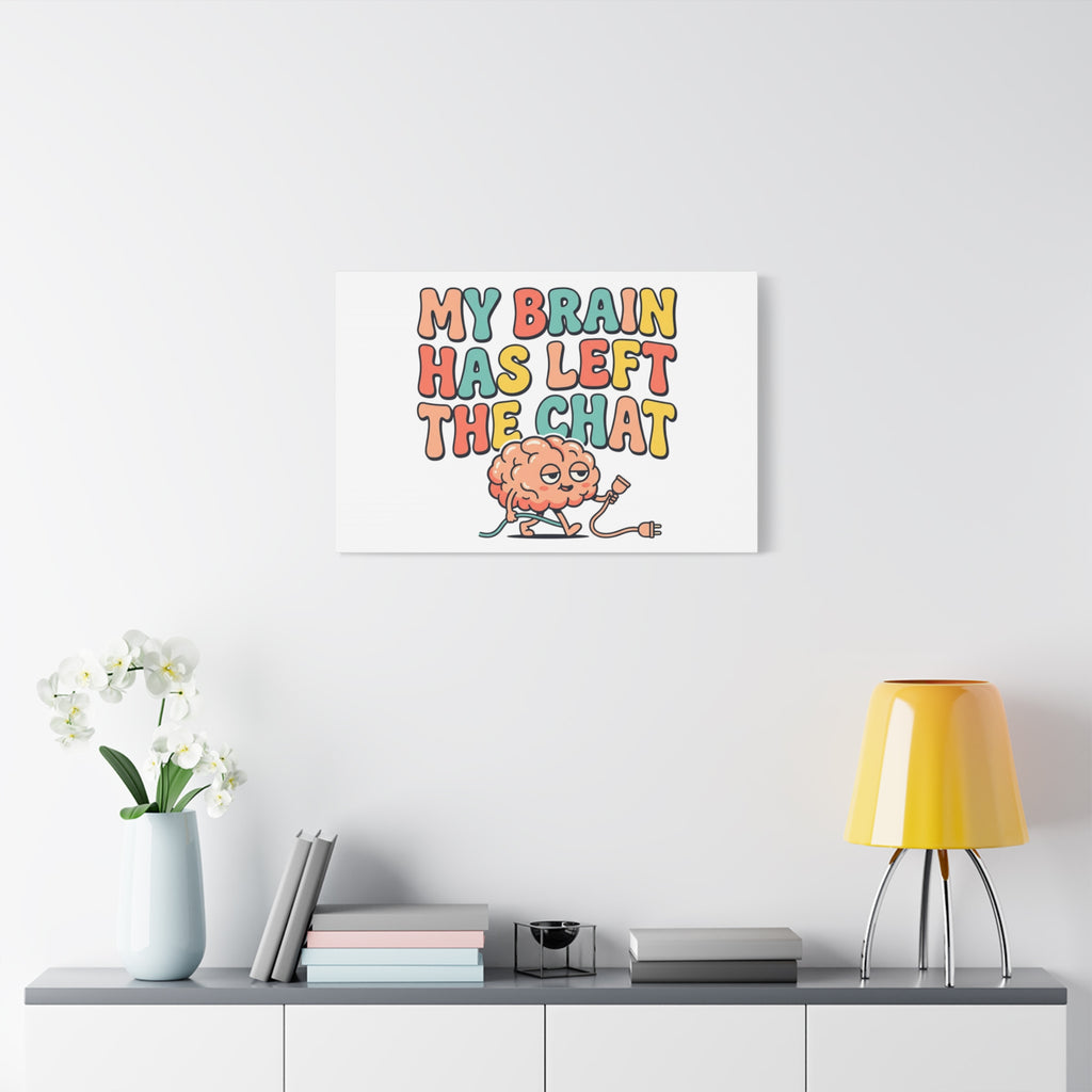 My Brain Has Left The Chat Canvas | mental health humor, wellness sarcasm