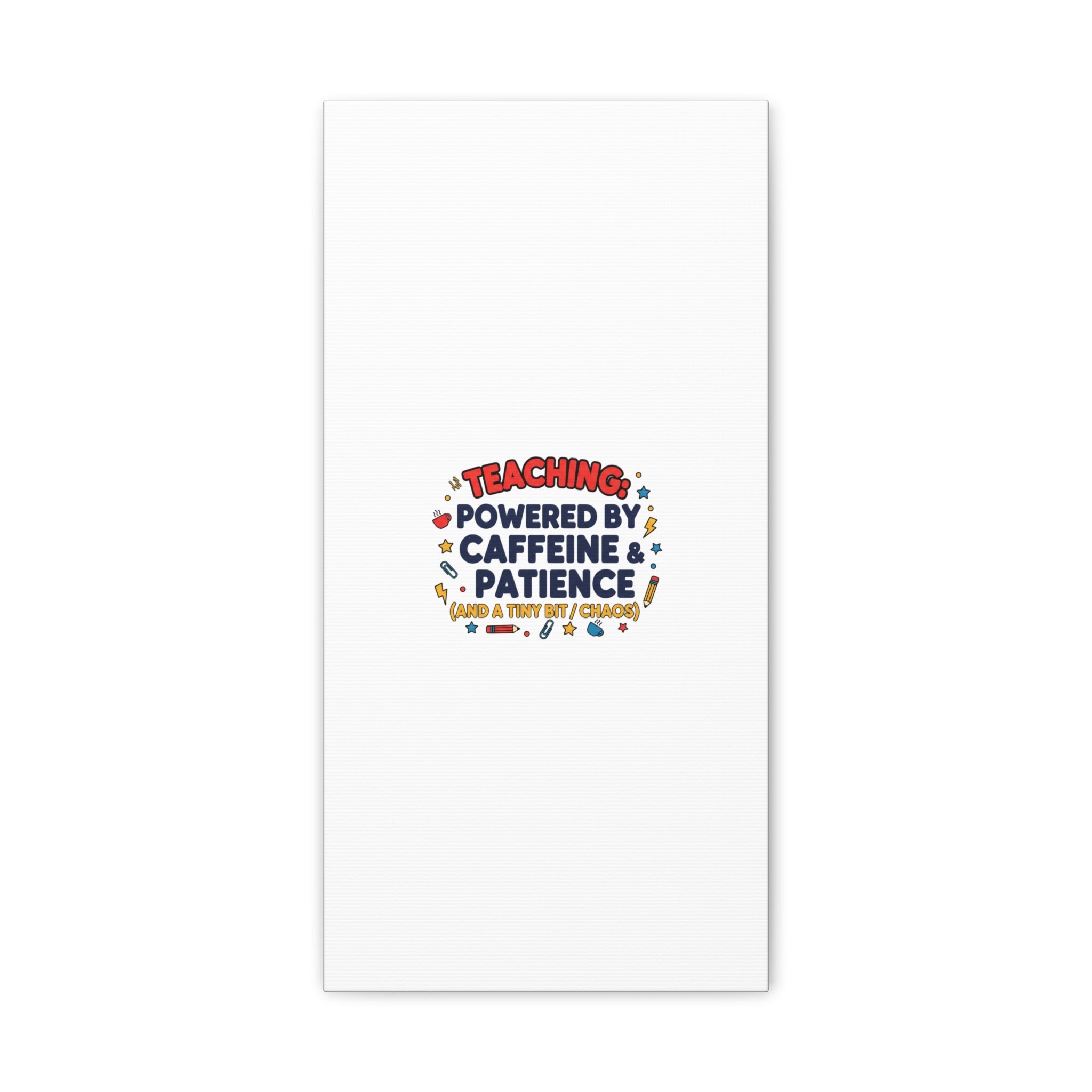 Teaching Powered by Caffeine & Patience Canvas | Teacher Appreciation Gifts