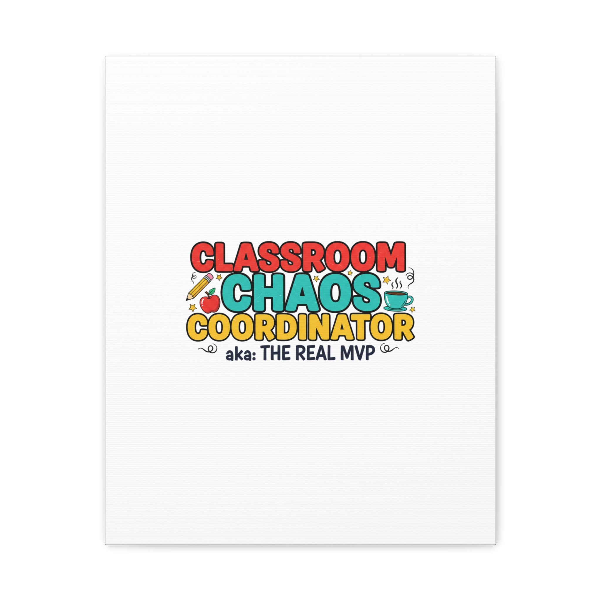Classroom Chaos Coordinator Canvas | Teacher Appreciation, Teacher Life