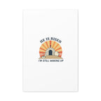 He Is Risen I'm Still Waking Up Canvas | Easter Christian Humor