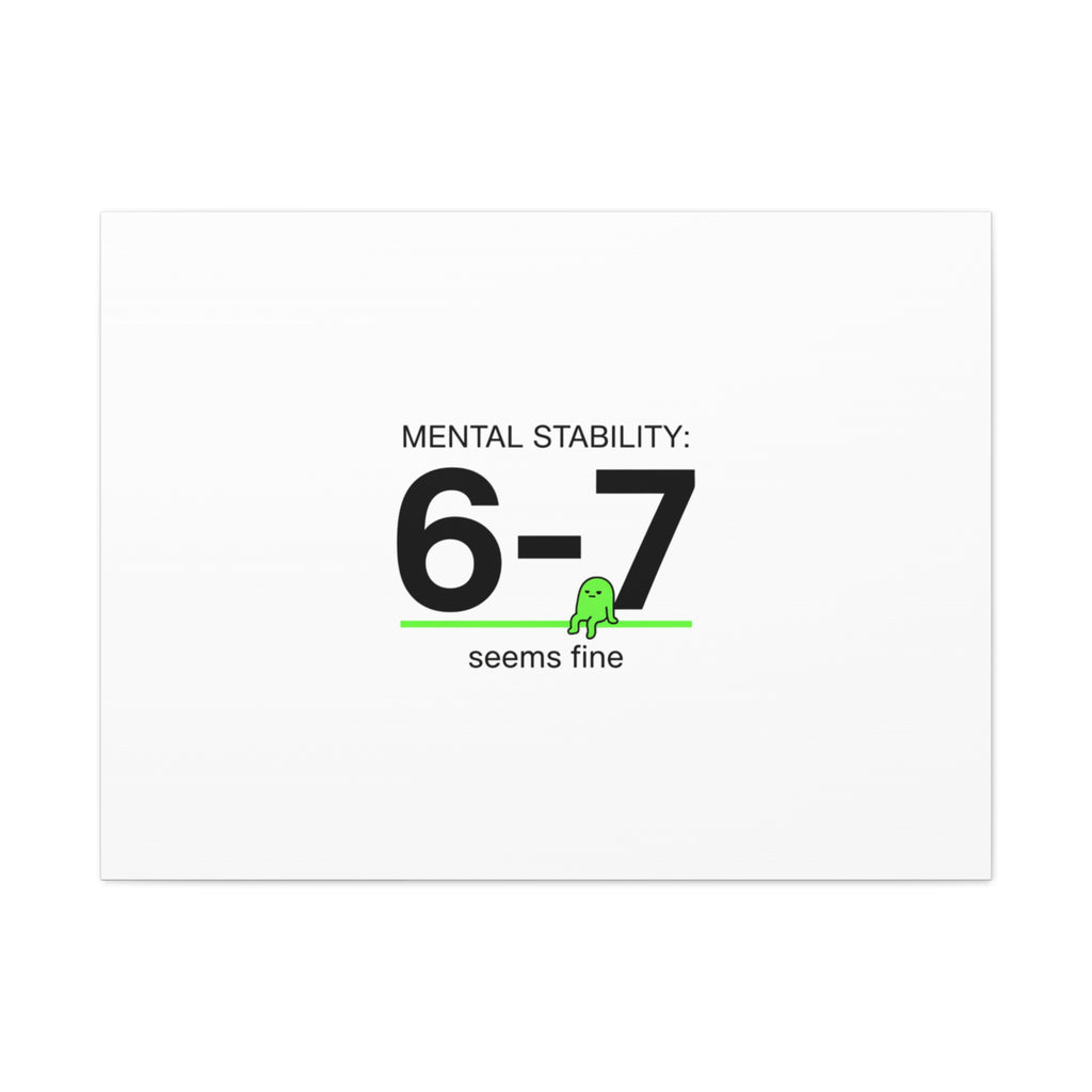 Mental Stability 6-7 Canvas | 67 Meme, Absurdist Humor
