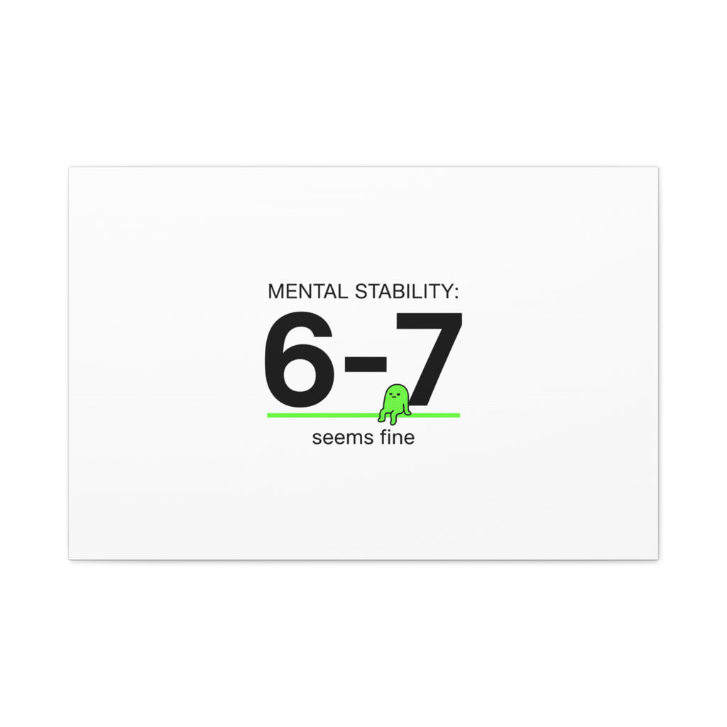Mental Stability 6-7 Canvas | 67 Meme, Absurdist Humor