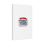 Teaching Powered by Caffeine & Patience Canvas | Teacher Appreciation Gifts