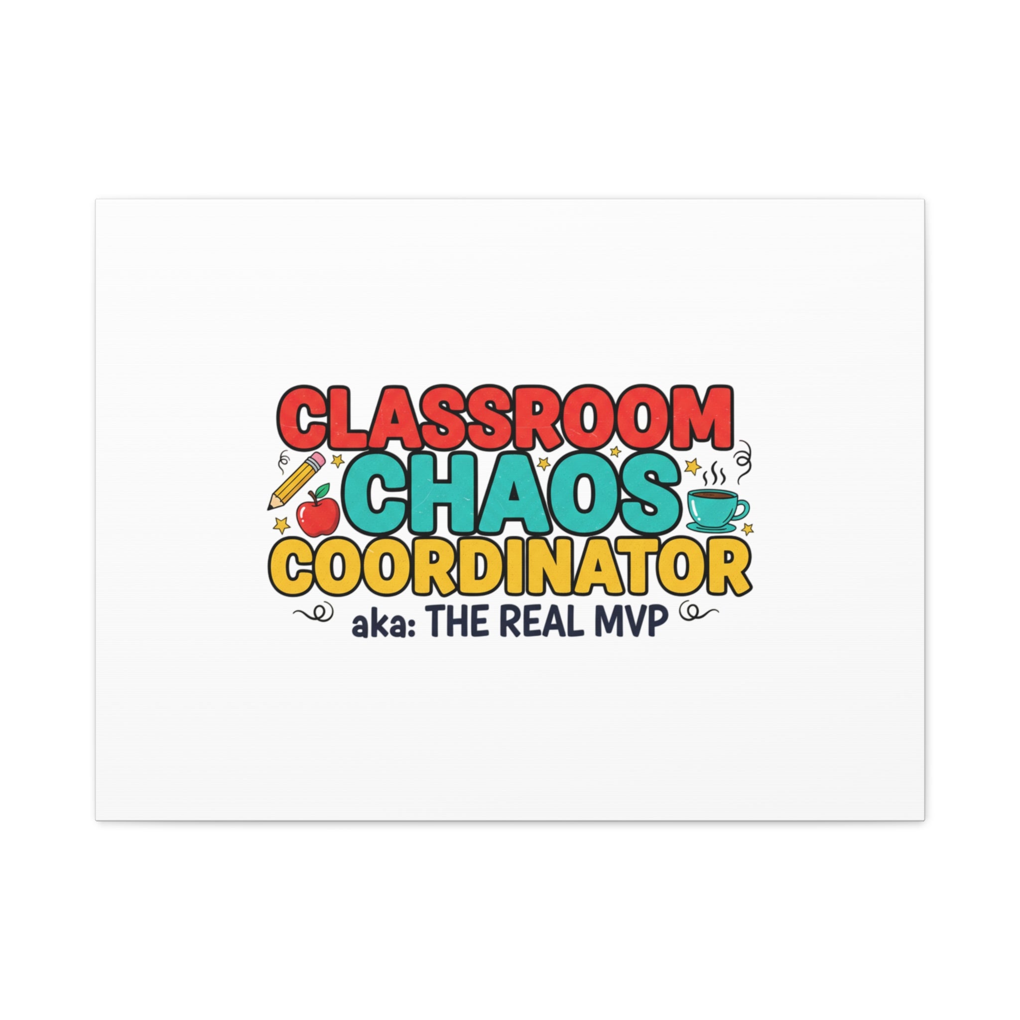 Classroom Chaos Coordinator Canvas | Teacher Appreciation, Teacher Life