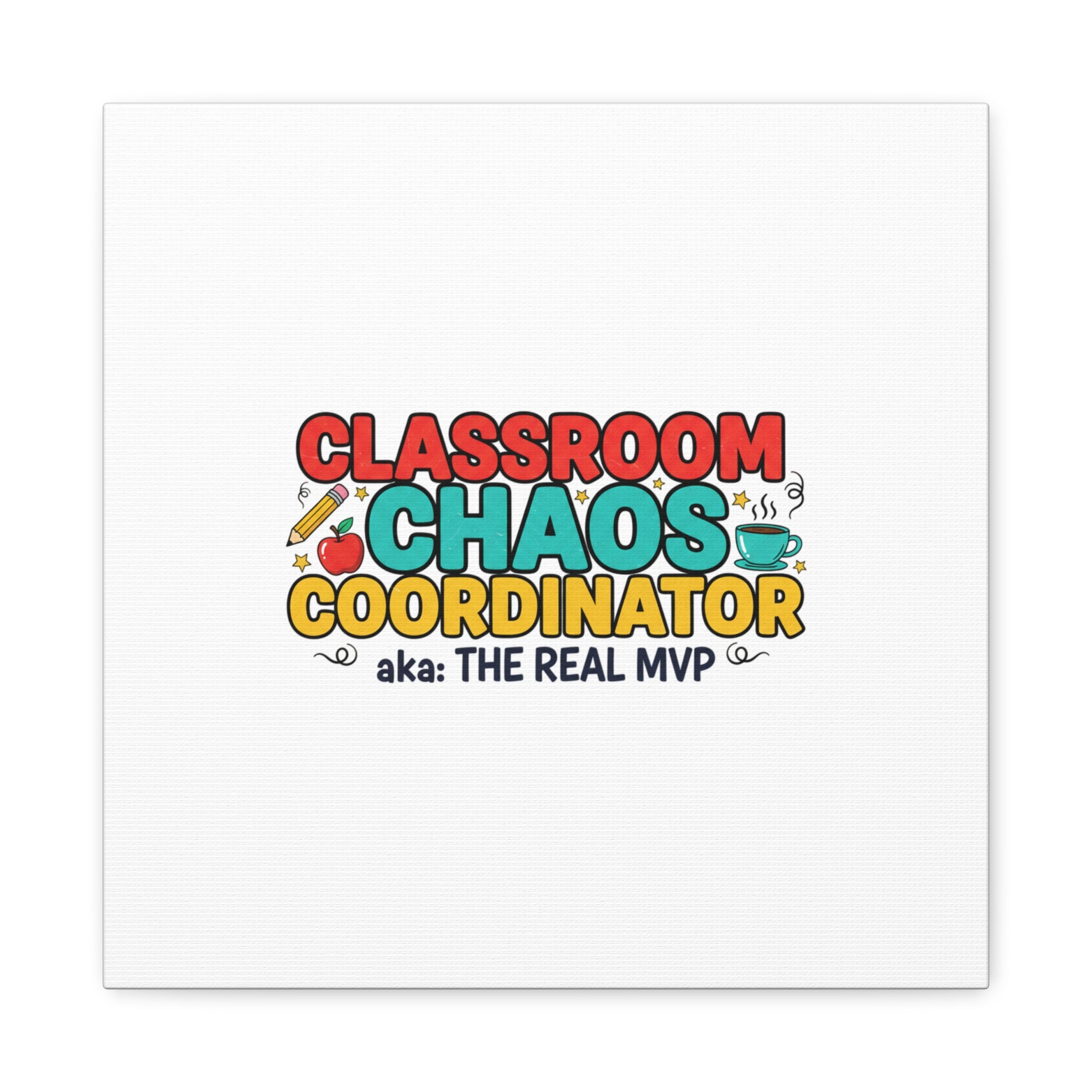 Classroom Chaos Coordinator Canvas | Teacher Appreciation, Teacher Life