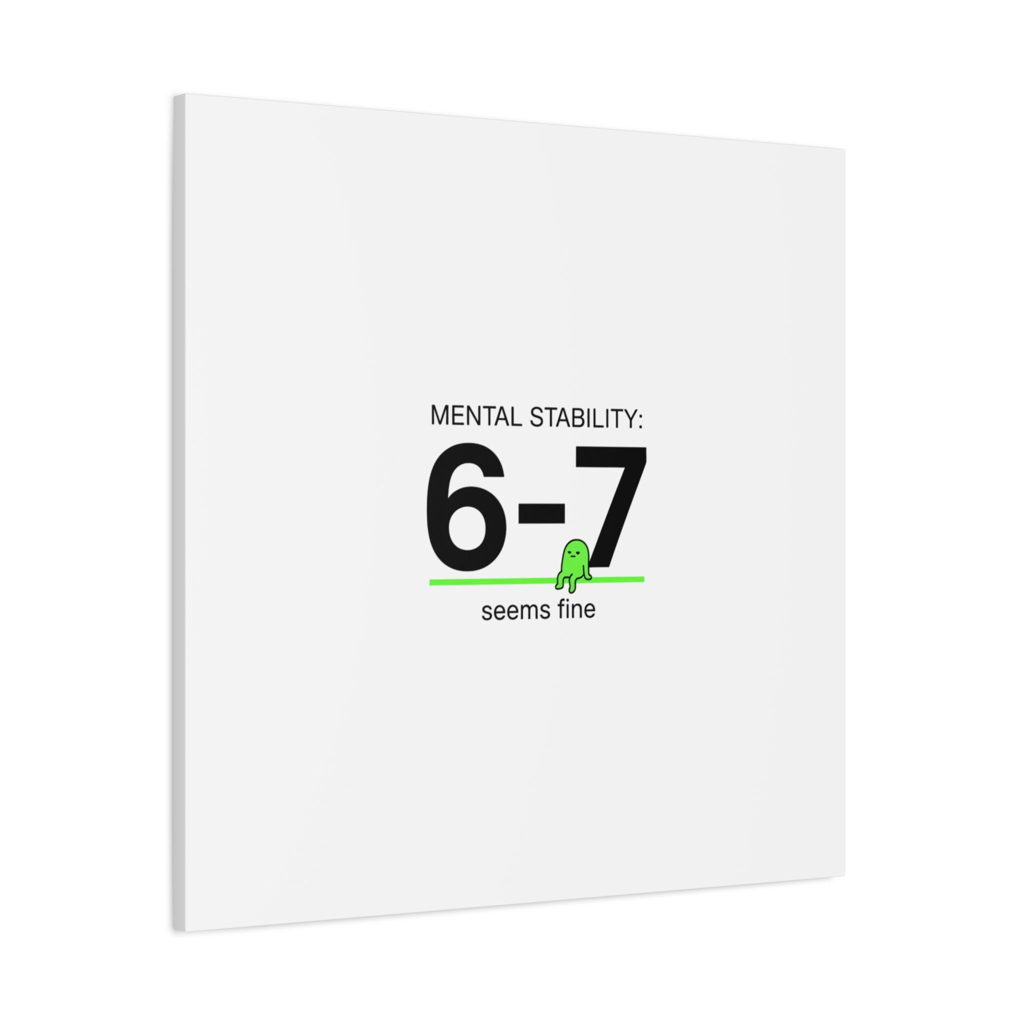 Mental Stability 6-7 Canvas | 67 Meme, Absurdist Humor
