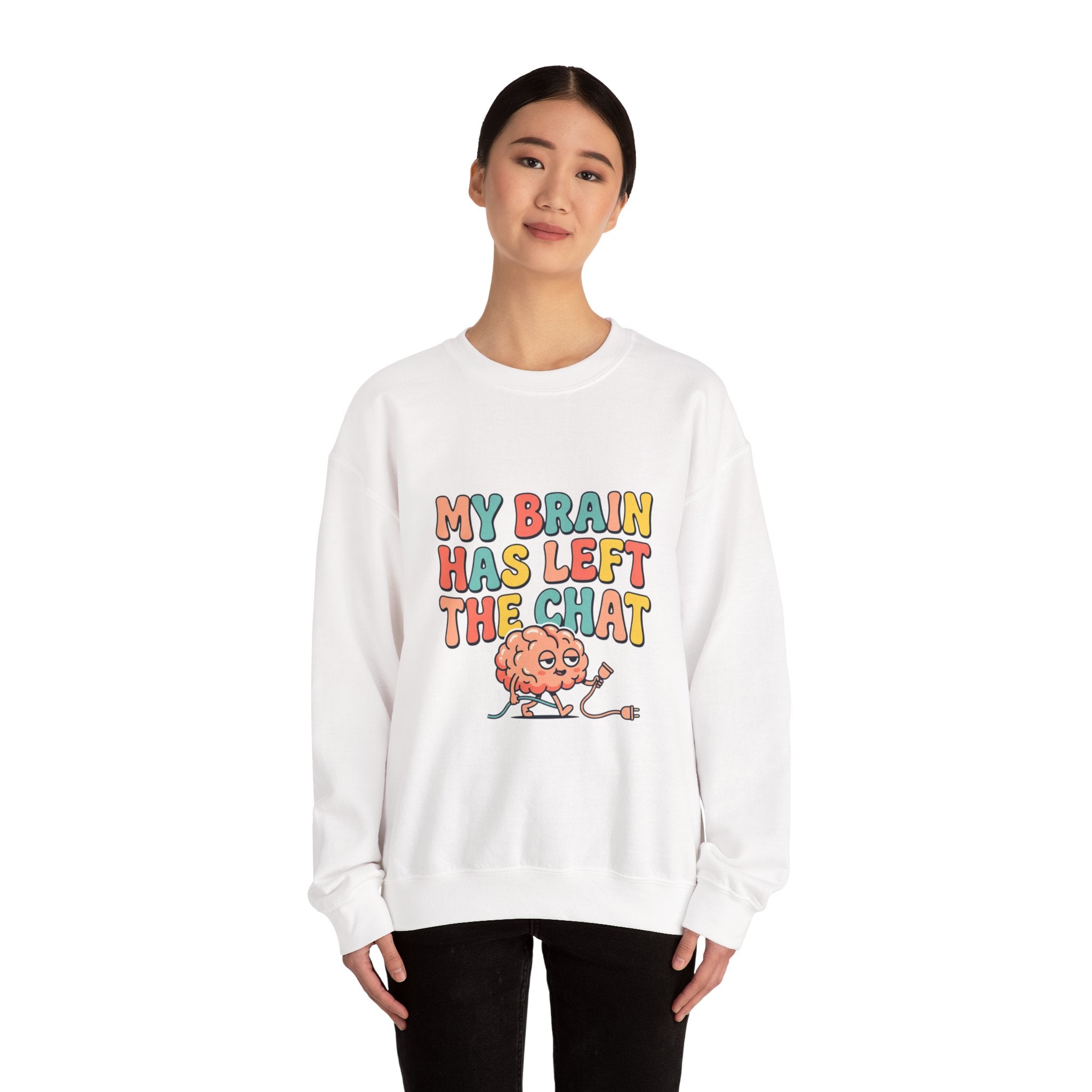 My Brain Has Left the Chat Sweatshirt | mental health humor, anxious but functioning