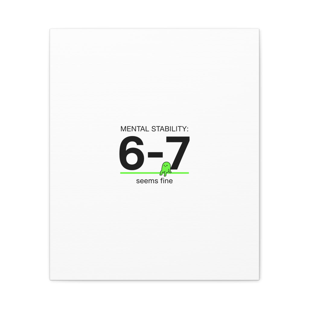 Mental Stability 6-7 Canvas | 67 Meme, Absurdist Humor