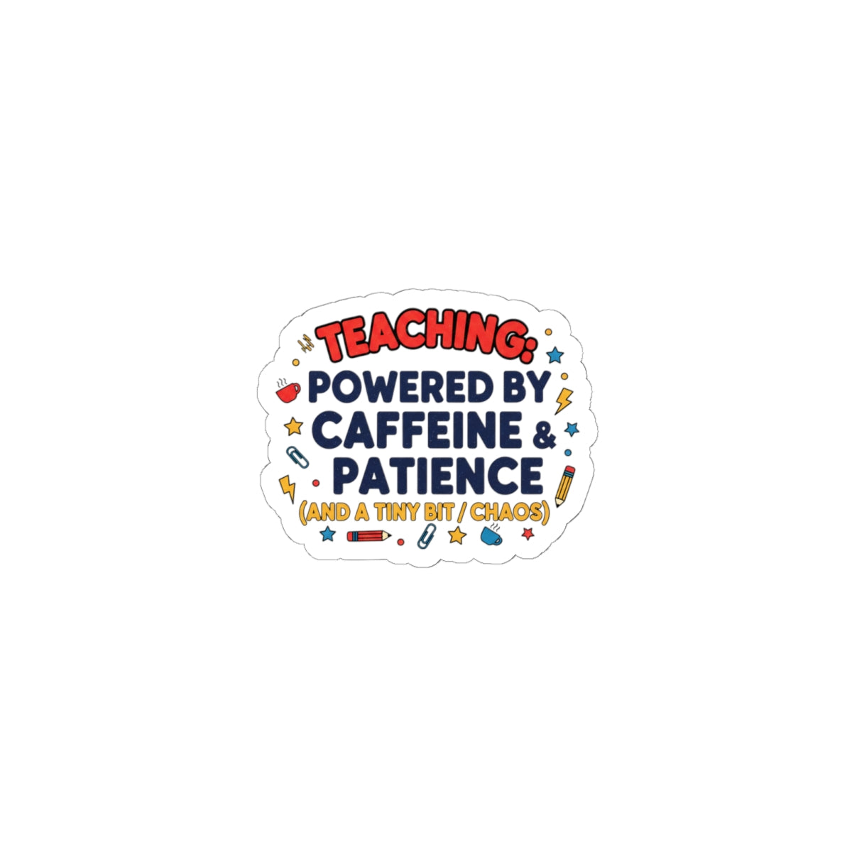 Teaching: Powered by Caffeine & Patience Sticker | Teacher Appreciation, Teacher Life