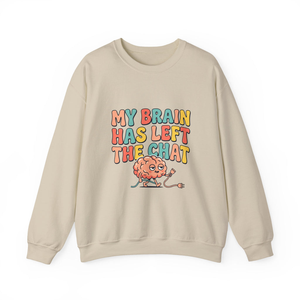 My Brain Has Left the Chat Sweatshirt | mental health humor, anxious but functioning