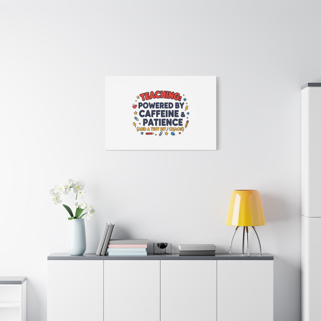 Teaching Powered by Caffeine & Patience Canvas | Teacher Appreciation Gifts