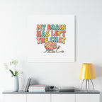 My Brain Has Left The Chat Canvas | mental health humor, wellness sarcasm