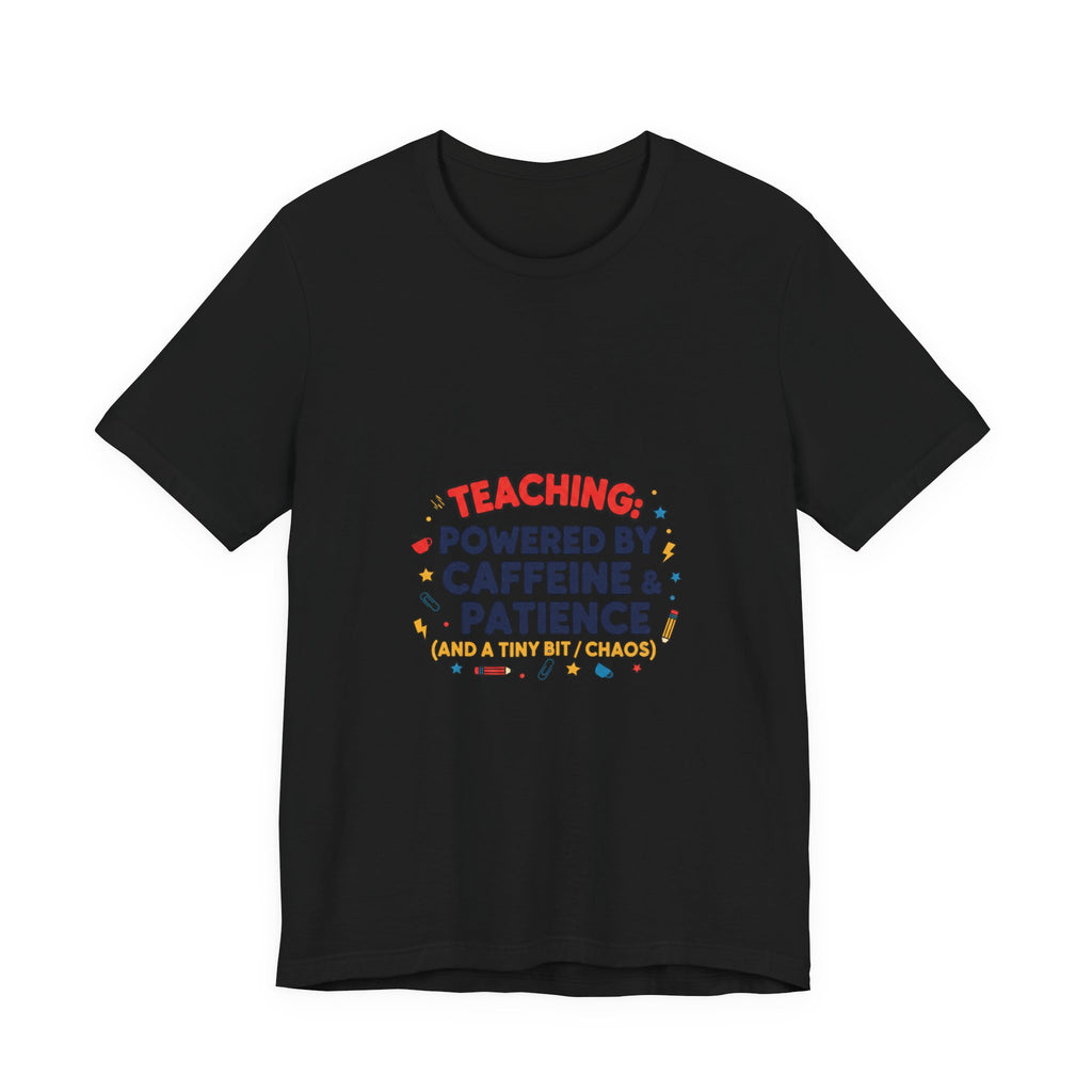 Teaching Powered by Caffeine & Patience Tee | Teacher Appreciation, Teacher Life