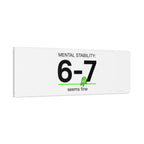 Mental Stability 6-7 Canvas | 67 Meme, Absurdist Humor