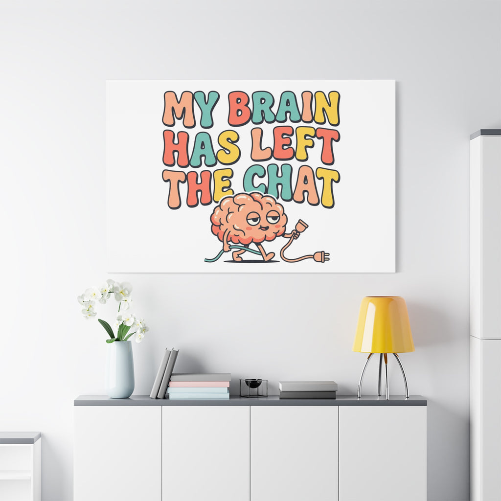 My Brain Has Left The Chat Canvas | mental health humor, wellness sarcasm