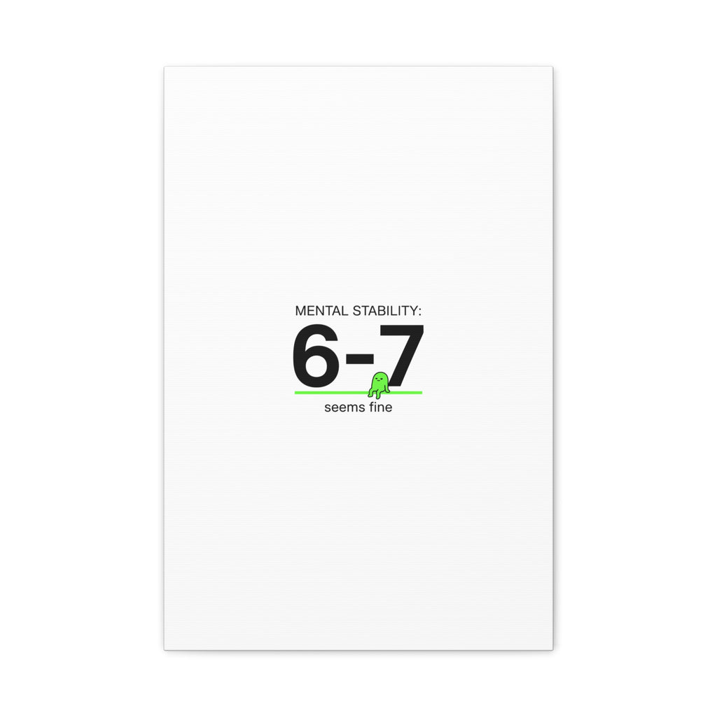 Mental Stability 6-7 Canvas | 67 Meme, Absurdist Humor