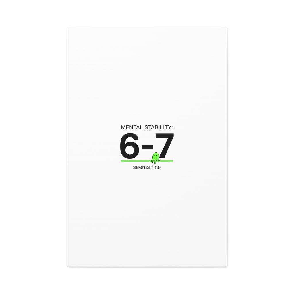Mental Stability 6-7 Canvas | 67 Meme, Absurdist Humor