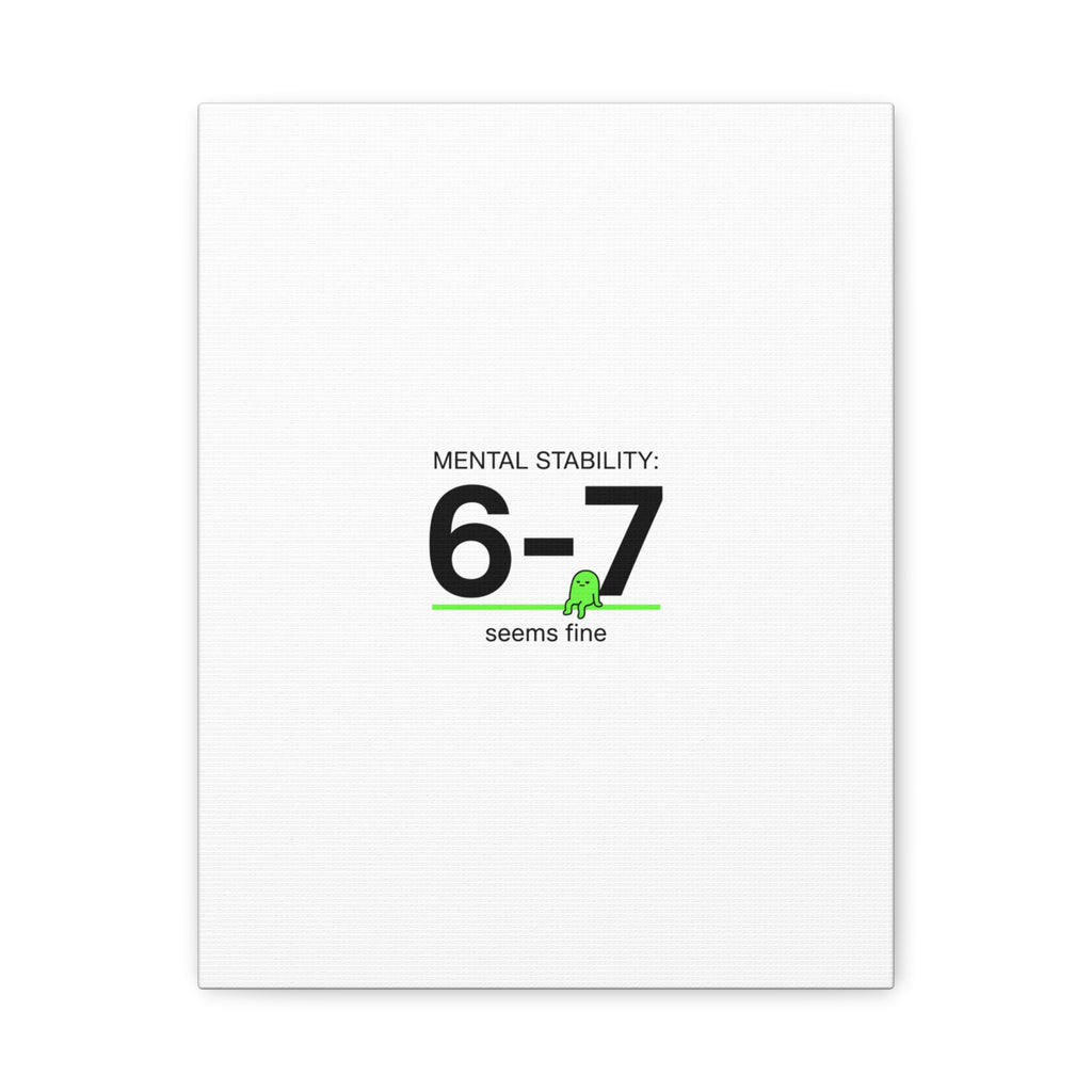Mental Stability 6-7 Canvas | 67 Meme, Absurdist Humor