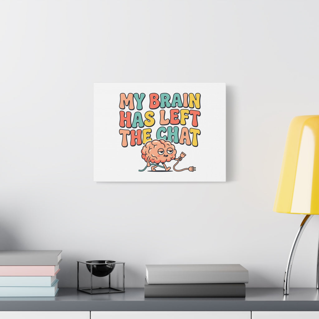 My Brain Has Left The Chat Canvas | mental health humor, wellness sarcasm