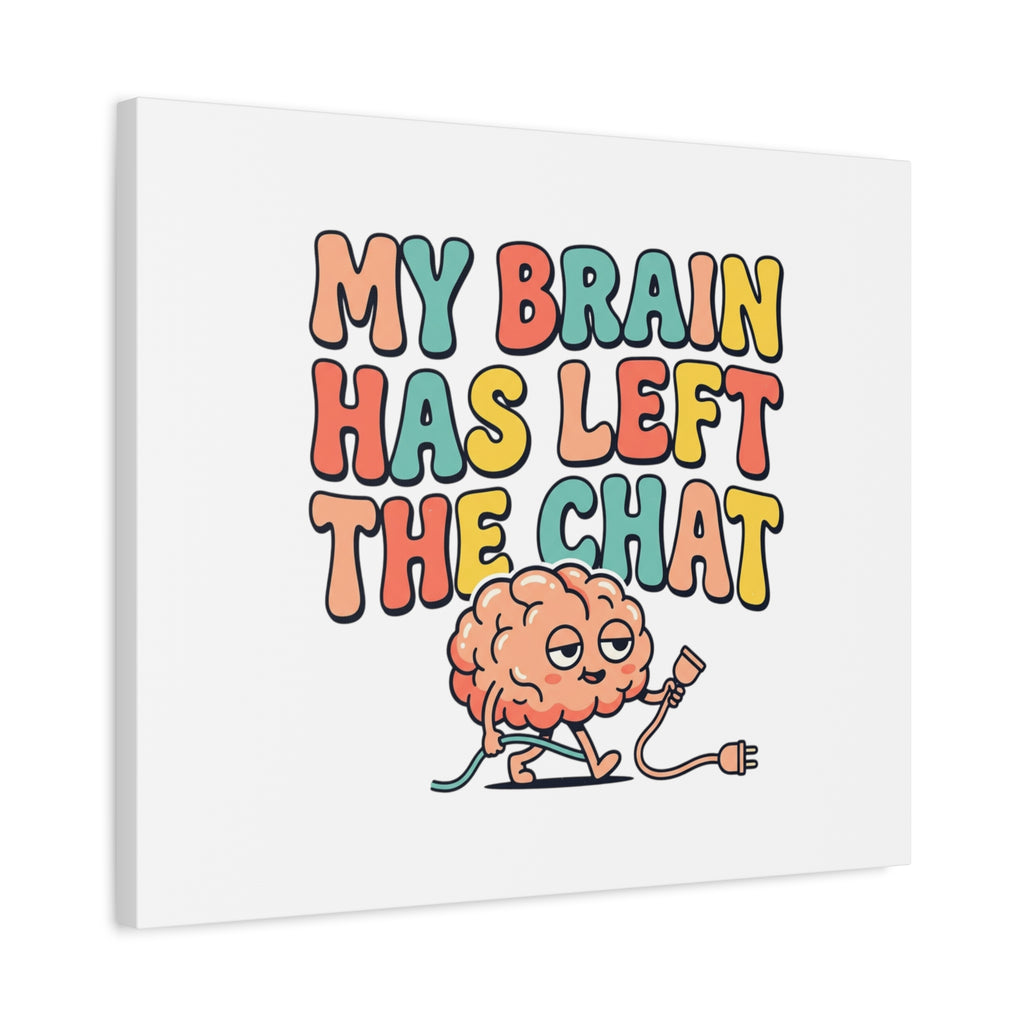 My Brain Has Left The Chat Canvas | mental health humor, wellness sarcasm
